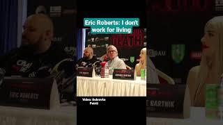 Eric Roberts: I don't work for living #shorts