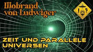 Illobrand von Ludwiger - Zeit und Parallele Universen