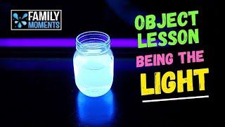 The Light of Jesus - Family Devotional / Object Lesson