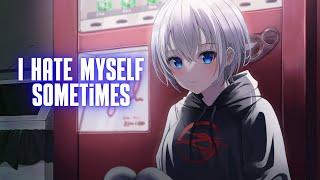 「Nightcore」→  I Hate Myself Sometimes  - ( 派偉俊 / 李浩瑋 / Sped Up / Lyrics)  