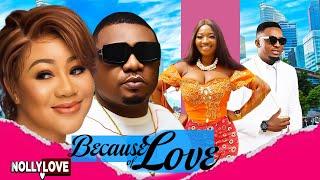 BECAUSE OF LOVE  || KEN ERICKS, CHINEYE UBAH, SAMMY LEE NNAMDI,-2023 EXCLUSIVE NOLLYWOOD MOVIE