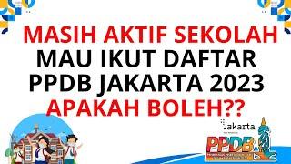 PPDB JAKARTA 2023 | MASIH AKTIF SEKOLAH JANGAN ASAL DAFTAR PPDB JAKARTA 2023