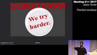 Practical constexpr - Jason Turner - Meeting C++ 2017