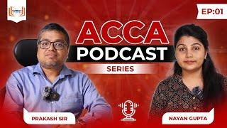 ACCA Podcast Series: Episode 1 | Prakash Saraf | Must Watch | ACCA | Jobs | Global Opportunities