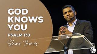 God Knows You | Psalm 139 | Shine Thomas | City Harvest AG Church