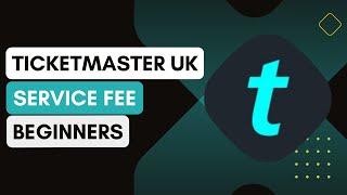 What Are Ticketmaster UK's Service Fees And Charges !