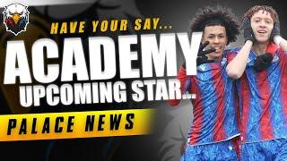 Who Are The Upcoming STARS From The Academy? | LIVE Crystal Palace News