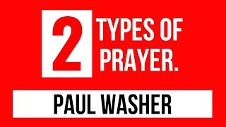 Paul Washer prayer sermons: 2 types of effective prayer (How to pray)