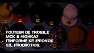 Fouteur De Trouble (VIDEOCLIP) - MCK & HIGHKAY (S2L)