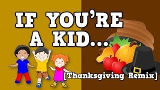 If You're a Kid [Thanksgiving Remix]