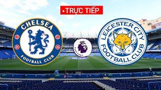  TRỰC TIẾP BÓNG ĐÁ || CHELSEA VS LEICESTER CITY   || FIFA 22