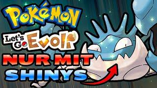 NUR mit SHINYS Pokemon Lets go Evoli durchspielen !
