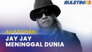 AL-FATIHAH | Penyanyi Legenda Jay Jay Meninggal Dunia