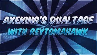 AxeKing & ReyTomahawk | Dualtage by TomzH