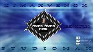 YEARS YEARS KING PROJETO BOOTLEG DJ MAX VENOX 2018
