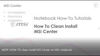 MSI® HOW-TO clean install MSI Center on MSI notebook