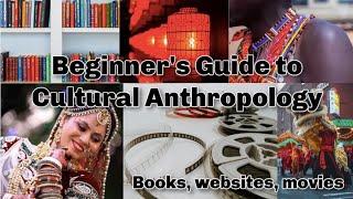 Beginners Guide to Cultural Anthropology | Books, Websites, and Movies to Get Yourself Started!