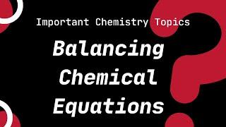 Balancing Chemical Equations | Chemistry Topics | QNAWIRE