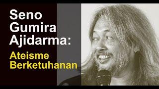 Seno Gumira Ajidarma: Ateisme Berketuhanan