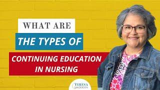 WHAT ARE THE TYPES OF CONTINUING EDUCATION IN NURSING