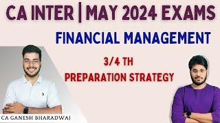 FM | FINANCIAL MANAGEMENT  | CA INTER | PREPARATION STRATEGY | MAY 2024 EXAMS | 3 /4 TH STRATEGY