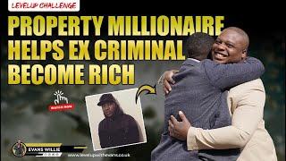 Millionaire Helps Ex- Criminal Get Rich in 5 days! | Level Up Challenge || Evans Willie