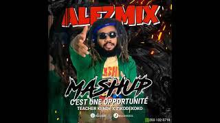 AlezMix Mashup  ( C"est Une Opportunité) TeacherKendy +ZikoDekoko