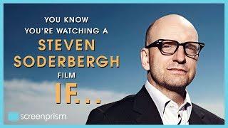 You Know It's Steven Soderbergh IF...