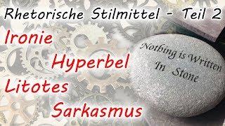 Ironie, Hyperbel, Litotes, Sarkasmus (Rhetorische Stilmittel - Teil 2)