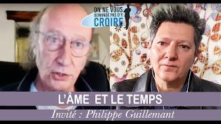 PHILIPPE GUILLEMANT L'âme et le temps