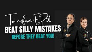 Transform Ep51 | Beat Silly Mistakes Before They Beat You!