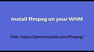 How to install FFMPEG on your WHM?