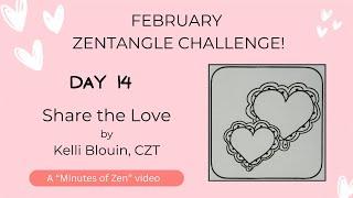 Minutes of Zen - Zentangle - Share the Love - Day 14 - Lace Heart and Heart Flare