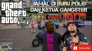 GTA V | PART LAST | JAMAL PERBOD*KAN KETUA GANGSTER DAN POLIS HAHA