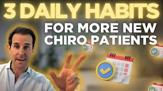 3 Daily Habits for More Chiropractic New Patients