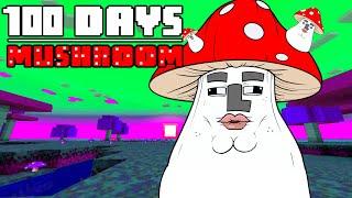 100 Days - [MUSHROOM]