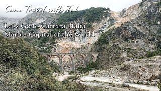 Let's Go to Carrara, Italia - Marble Capital of the World