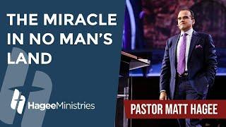 Pastor Matt Hagee - "The Miracle in No Man's Land"