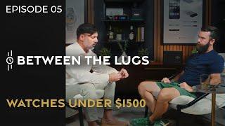 Amazing Luxury Watches Under $1500! | Between the Lugs Ep. 05