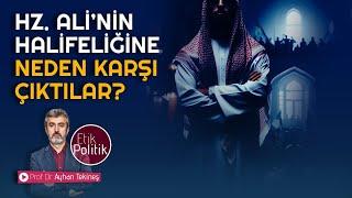 Hz. Ali’nin halifeliğine neden karşı çıktılar? | Prof. Dr. Ayhan TEKİNEŞ