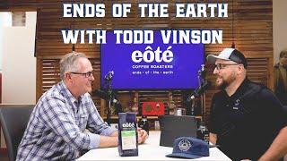 Ends of the Earth with Todd Vinson | Brewed with Hustle Episode 9