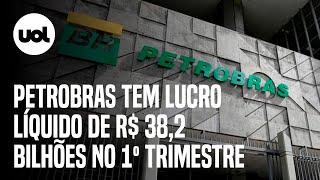 Petrobras tem lucro líquido de R$ 38,15 bilhões no primeiro trimestre sob a gestão do governo Lula