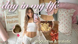 REALISTIC (yet productive) day in my life  healthy habits & daily routines