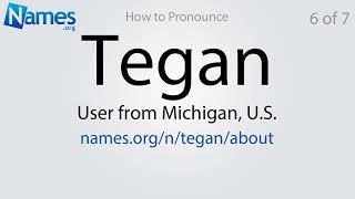 How to Pronounce Tegan