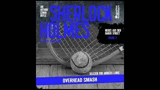 Neues aus der Baker Street | Folge 7: Sherlock Holmes: Overhead Smash (Komplettes Hörbuch)