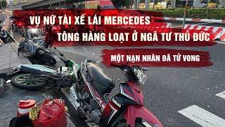 Vụ nữ tài xế lái Mercedes tông hàng loạt ở ngã tư Thủ Đức Một nạn nhân đã tử vong