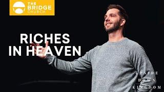 Riches In Heaven | The Bridge Church