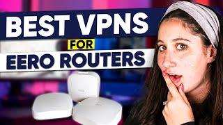 Best VPN for Eero Router 2025 | Top Picks for Easy Setup