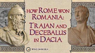 How Rome Won Romania: Trajan and Decebalus in Dacia | A Tale from the Roman Empire