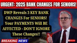 Attention UK Seniors: DWP's 3 Essential Bank Account Checks in 2025 – Major Changes Ahead!